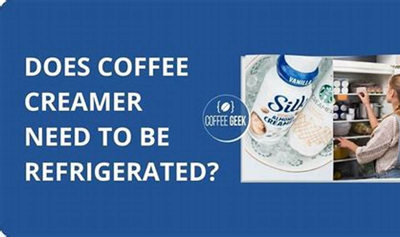 Coffee Creamer: Does it Need to Be Refrigerated? Tips! The Ultimate Coffee Guide: Types, Brewing Methods & Best Beans Coffee Creamer: Does it Need to Be Refrigerated? Tips! | The Ultimate Coffee Guide: Types, Brewing Methods & Best Beans
