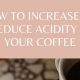 Brew Better: How to Reduce Acid in Your Coffee Cup (Tips) | The Ultimate Coffee Guide: Types, Brewing Methods & Best Beans