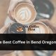 Your Guide to Bend's Best Coffee Spots for Coffee Lovers | The Ultimate Coffee Guide: Types, Brewing Methods & Best Beans