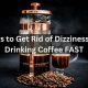 Coffee & Dizziness: Can Drinking Coffee Make You Dizzy? | The Ultimate Coffee Guide: Types, Brewing Methods & Best Beans