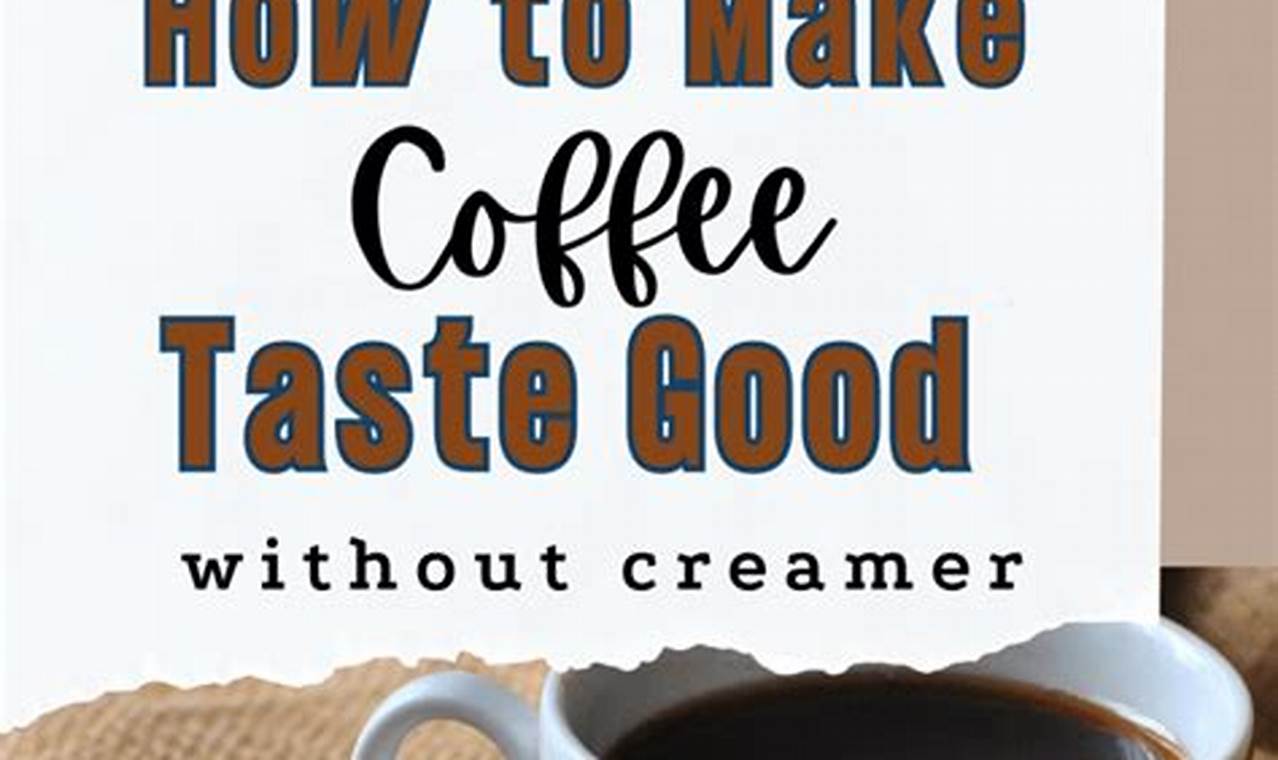 Easy Ways: How to Make Coffee Sweet Without Creamer + Tips The Ultimate Coffee Guide: Types, Brewing Methods & Best Beans Easy Ways: How to Make Coffee Sweet Without Creamer + Tips | The Ultimate Coffee Guide: Types, Brewing Methods & Best Beans