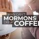 Mormons & Coffee/Tea: Why the Abstinence? Explained | The Ultimate Coffee Guide: Types, Brewing Methods & Best Beans