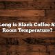 Black Coffee: How Long Can It Sit Out Safely? +Tips | The Ultimate Coffee Guide: Types, Brewing Methods & Best Beans