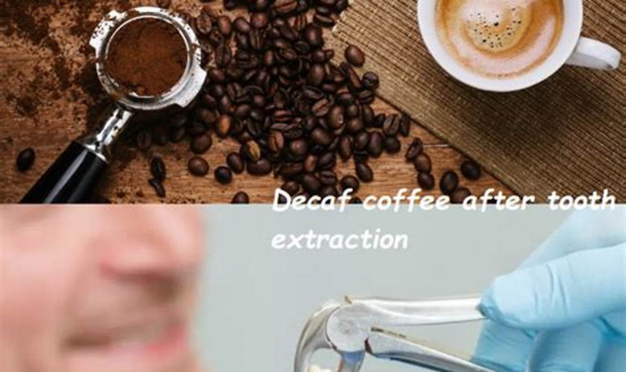 Tooth Extraction: Can I Drink Decaf Coffee Safely After? The Ultimate Coffee Guide: Types, Brewing Methods & Best Beans Tooth Extraction: Can I Drink Decaf Coffee Safely After? | The Ultimate Coffee Guide: Types, Brewing Methods & Best Beans