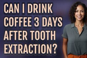 Coffee After Extraction? Can I Drink Coffee 3 Days After? The Ultimate Coffee Guide: Types, Brewing Methods & Best Beans Coffee After Extraction? Can I Drink Coffee 3 Days After? | The Ultimate Coffee Guide: Types, Brewing Methods & Best Beans