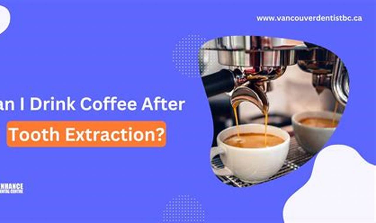 Coffee Time? When Can You Drink Coffee After Tooth Extraction? Tips! The Ultimate Coffee Guide: Types, Brewing Methods & Best Beans Coffee Time? When Can You Drink Coffee After Tooth Extraction? Tips! | The Ultimate Coffee Guide: Types, Brewing Methods & Best Beans