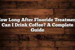 Fluoride & Coffee: How Long After Treatment Can You Drink? | The Ultimate Coffee Guide: Types, Brewing Methods & Best Beans