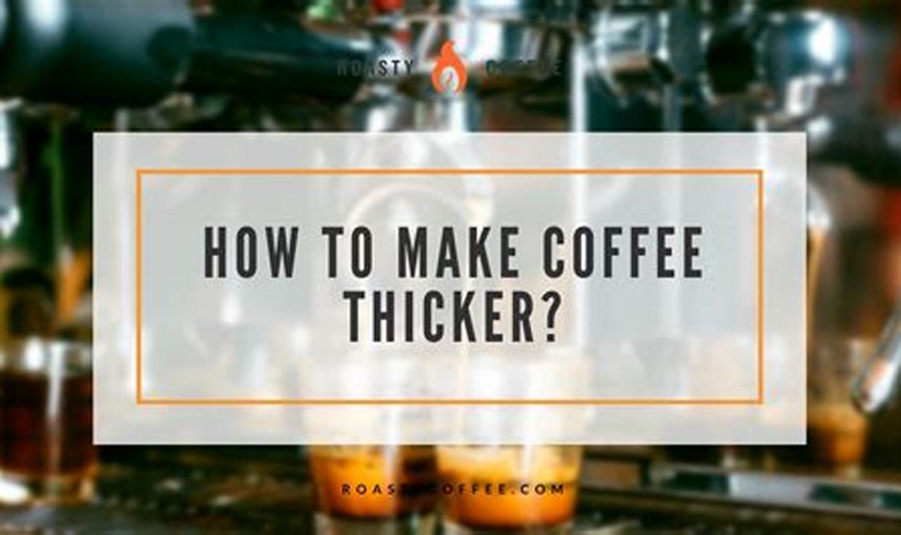 Secrets: How to Make Coffee Thicker (and Richer!) The Ultimate Coffee Guide: Types, Brewing Methods & Best Beans Secrets: How to Make Coffee Thicker (and Richer!) | The Ultimate Coffee Guide: Types, Brewing Methods & Best Beans