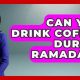 Ramadan Coffee Guide: Can You Drink Coffee During Ramadan? | The Ultimate Coffee Guide: Types, Brewing Methods & Best Beans