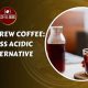 Brew Better: Cold Brewed Coffee, Less Acidic & Smooth | The Ultimate Coffee Guide: Types, Brewing Methods & Best Beans