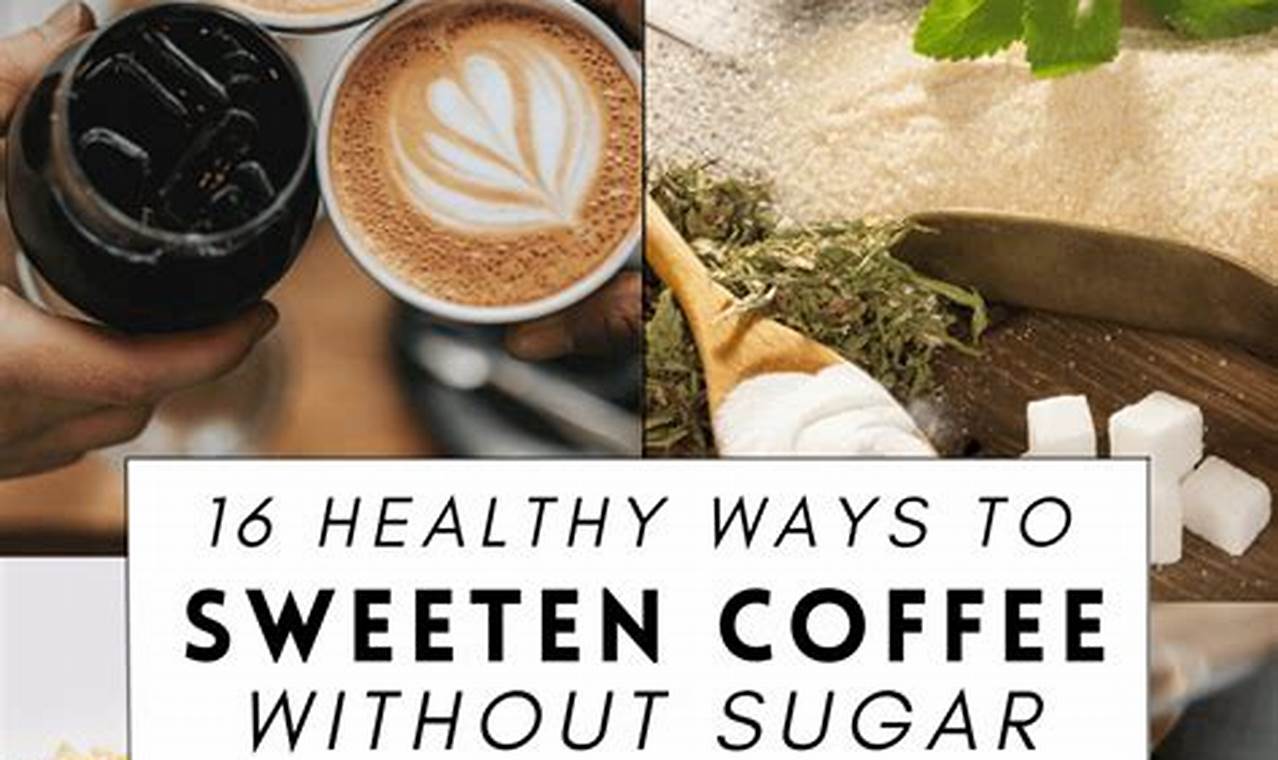 Easy: How to Sweeten Coffee Without Creamer (Delicious!) | The Ultimate Coffee Guide: Types, Brewing Methods & Best Beans