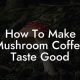 Making Mushroom Coffee Taste Good (Tips & Tricks) | The Ultimate Coffee Guide: Types, Brewing Methods & Best Beans
