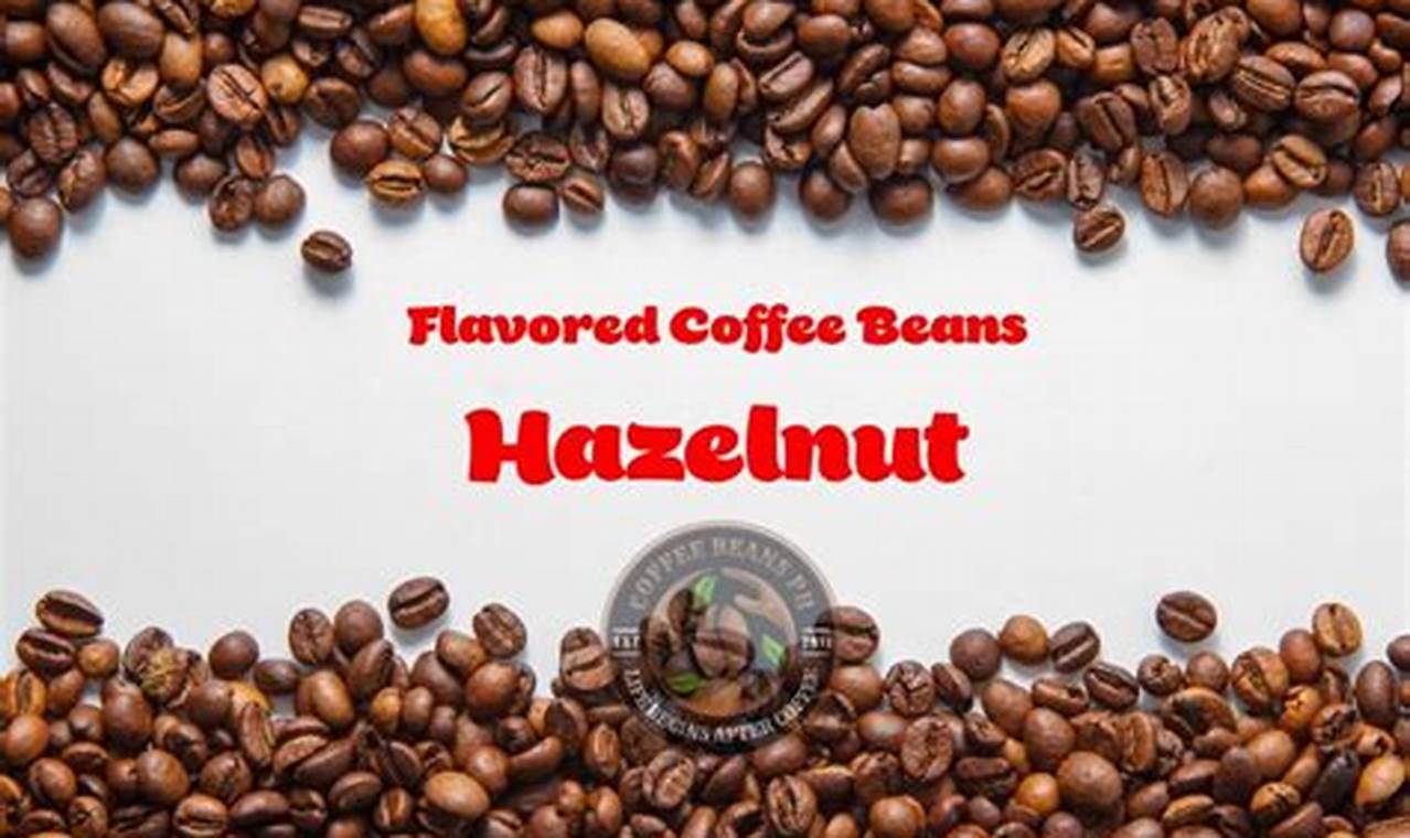 Best Hazelnut Coffee Beans: Flavors & Brews | The Ultimate Coffee Guide: Types, Brewing Methods & Best Beans
