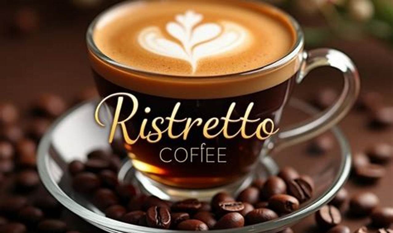 Best Ristretto Coffee Beans: Your Flavor Start Here! | The Ultimate Coffee Guide: Types, Brewing Methods & Best Beans